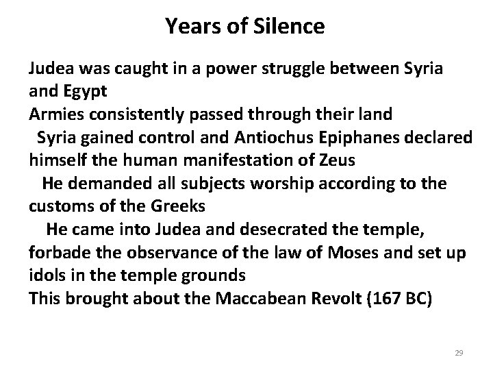 Years of Silence Judea was caught in a power struggle between Syria and Egypt