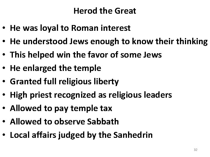 Herod the Great • • • He was loyal to Roman interest He understood
