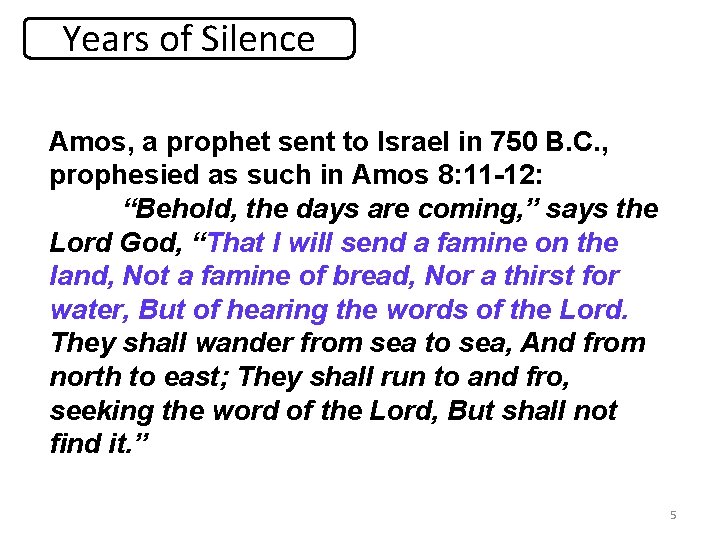 Years of Silence Amos, a prophet sent to Israel in 750 B. C. ,