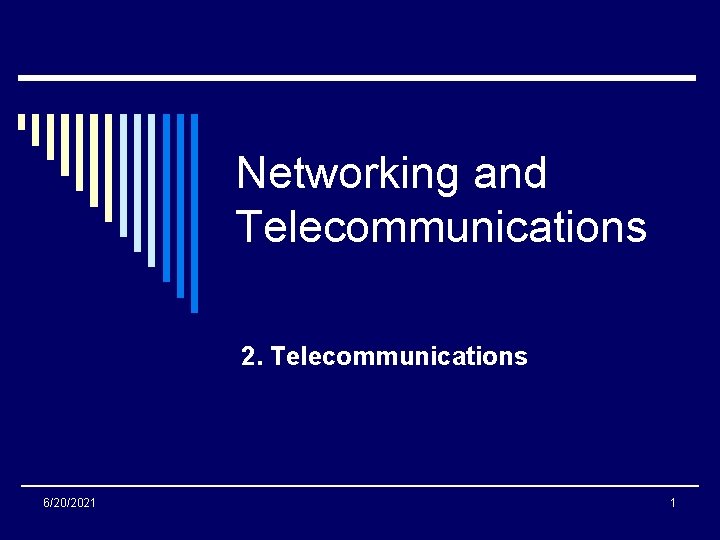 Networking and Telecommunications 2. Telecommunications 6/20/2021 1 