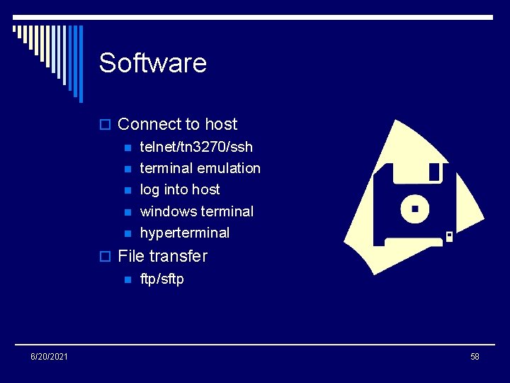 Software o Connect to host n telnet/tn 3270/ssh n terminal emulation n log into