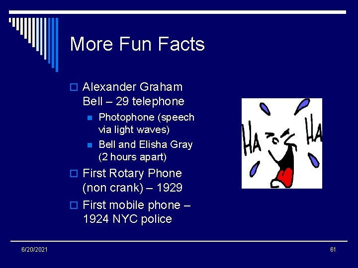 More Fun Facts o Alexander Graham Bell – 29 telephone n n Photophone (speech