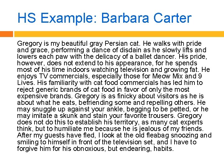 HS Example: Barbara Carter Gregory is my beautiful gray Persian cat. He walks with