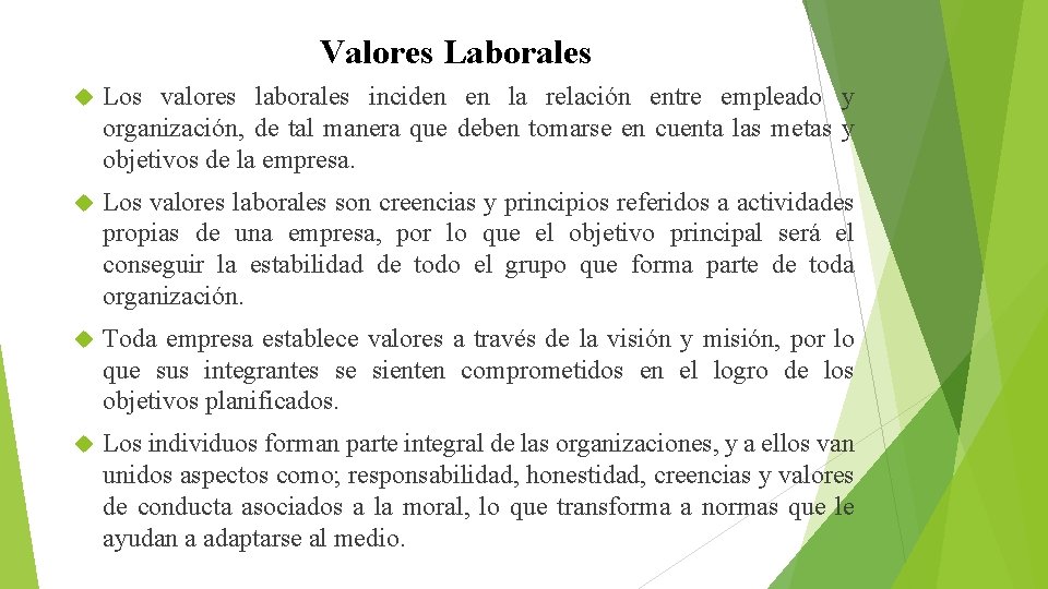 Valores Laborales Los valores laborales inciden en la relación entre empleado y organización, de