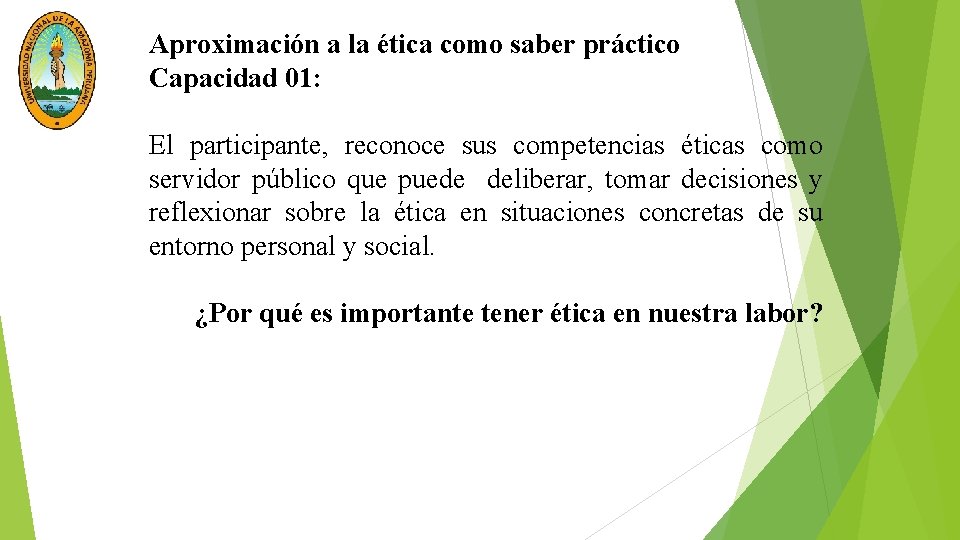 Aproximación a la ética como saber práctico Capacidad 01: El participante, reconoce sus competencias