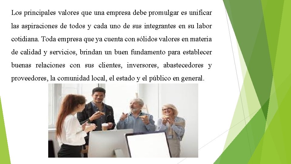 Los principales valores que una empresa debe promulgar es unificar las aspiraciones de todos