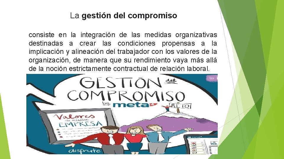 La gestión del compromiso consiste en la integración de las medidas organizativas destinadas a