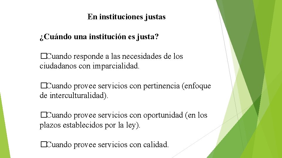 En instituciones justas ¿Cuándo una institución es justa? �Cuando responde a las necesidades de