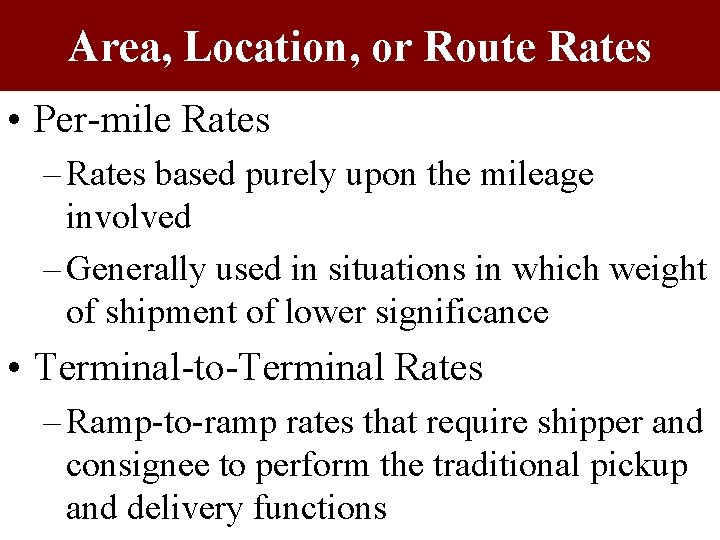 Area, Location, or Route Rates • Per-mile Rates – Rates based purely upon the