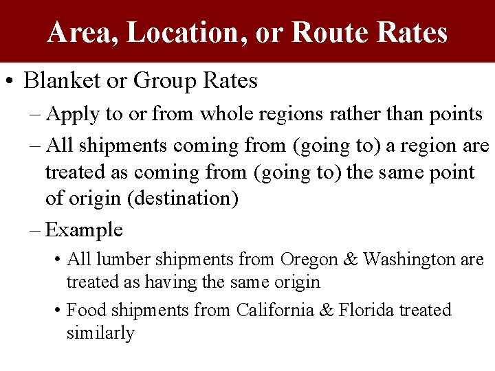 Area, Location, or Route Rates • Blanket or Group Rates – Apply to or