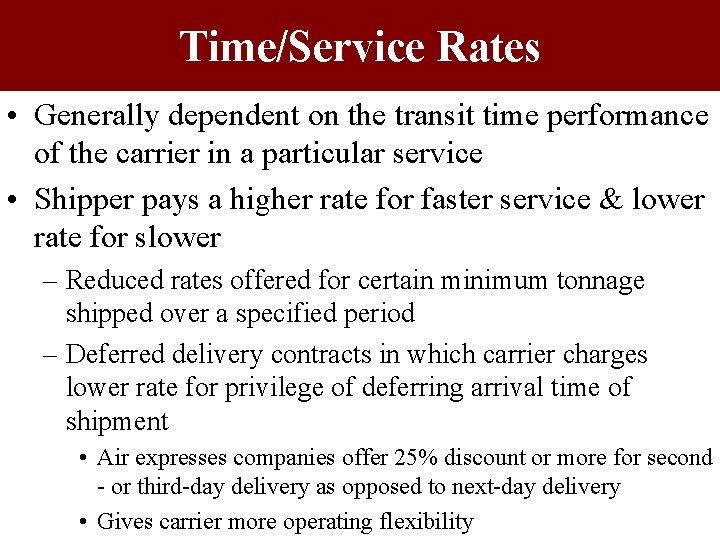 Time/Service Rates • Generally dependent on the transit time performance of the carrier in