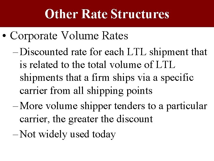 Other Rate Structures • Corporate Volume Rates – Discounted rate for each LTL shipment