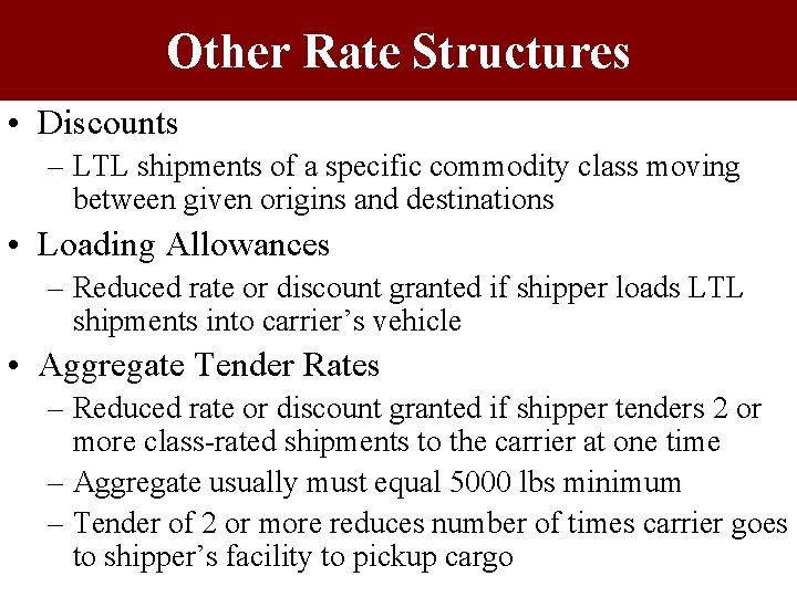 Other Rate Structures • Discounts – LTL shipments of a specific commodity class moving