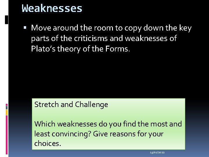 Weaknesses Move around the room to copy down the key parts of the criticisms
