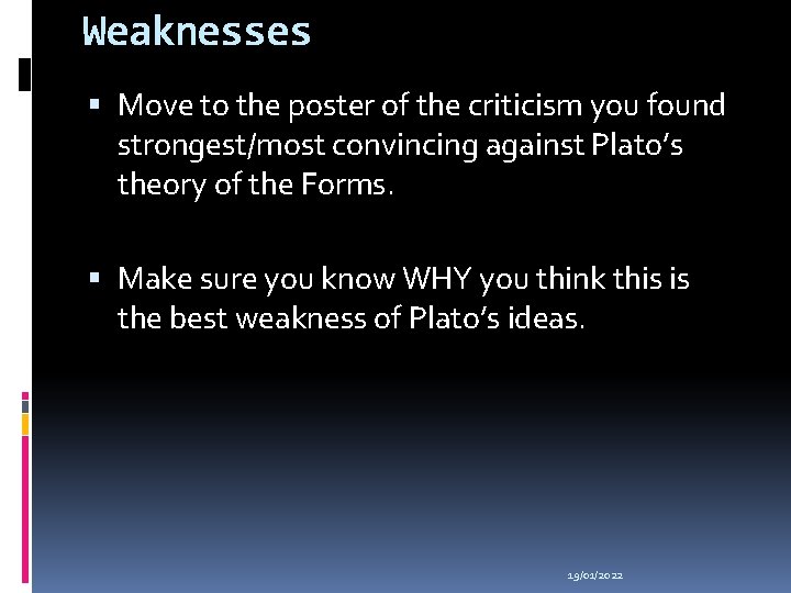 Weaknesses Move to the poster of the criticism you found strongest/most convincing against Plato’s
