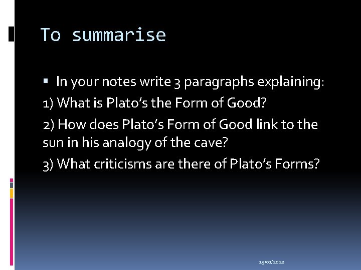 To summarise In your notes write 3 paragraphs explaining: 1) What is Plato’s the