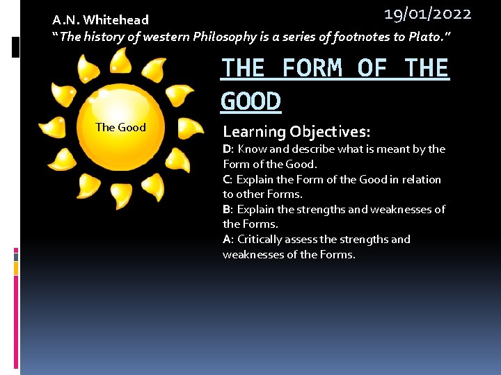 19/01/2022 A. N. Whitehead “The history of western Philosophy is a series of footnotes