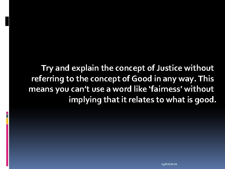 Try and explain the concept of Justice without referring to the concept of Good