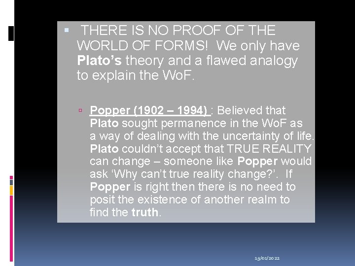  THERE IS NO PROOF OF THE WORLD OF FORMS! We only have Plato’s