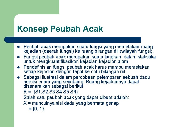 Konsep Peubah Acak l l Peubah acak merupakan suatu fungsi yang memetakan ruang kejadian