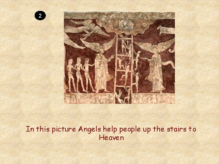 2 In this picture Angels help people up the stairs to Heaven 2 In this picture Angels help people up the stairs to Heaven