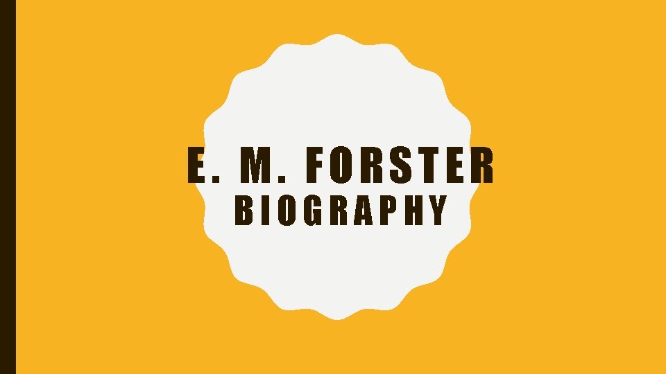 E. M. FORSTER BIOGRAPHY 