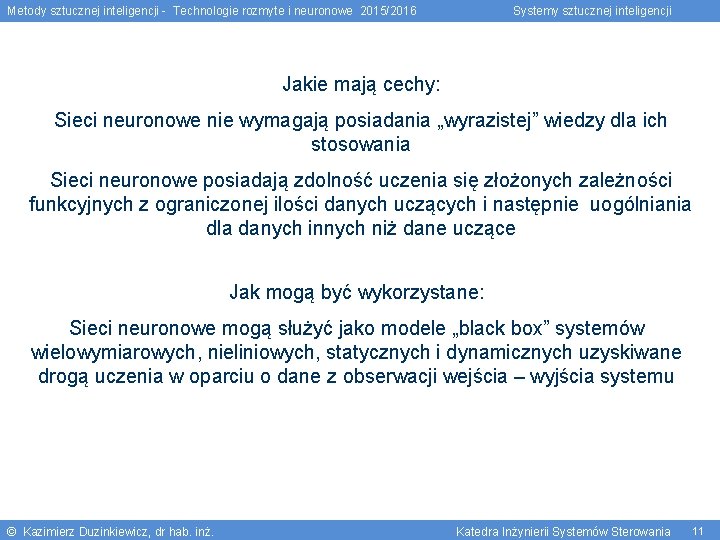 Metody sztucznej inteligencji - Technologie rozmyte i neuronowe 2015/2016 Systemy sztucznej inteligencji Jakie mają