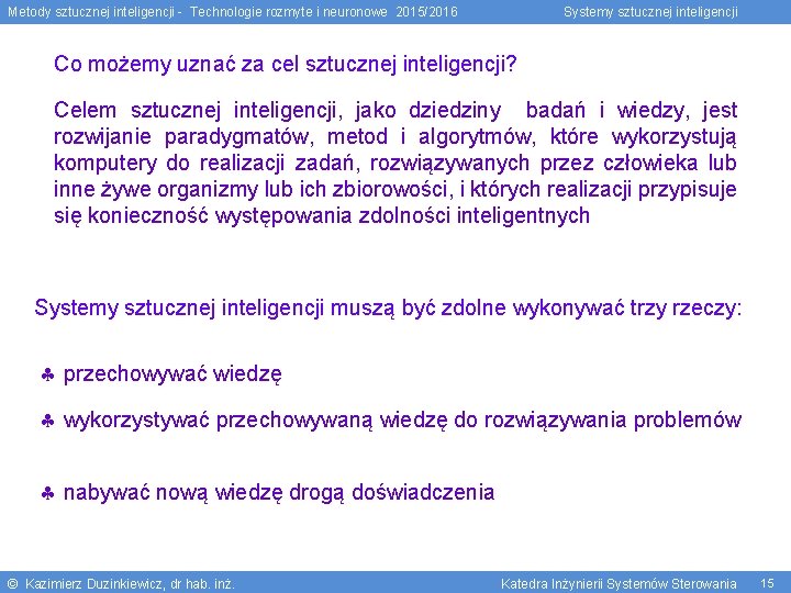 Metody sztucznej inteligencji - Technologie rozmyte i neuronowe 2015/2016 Systemy sztucznej inteligencji Co możemy