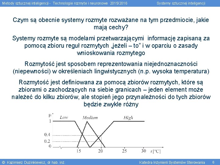 Metody sztucznej inteligencji - Technologie rozmyte i neuronowe 2015/2016 Systemy sztucznej inteligencji Czym są