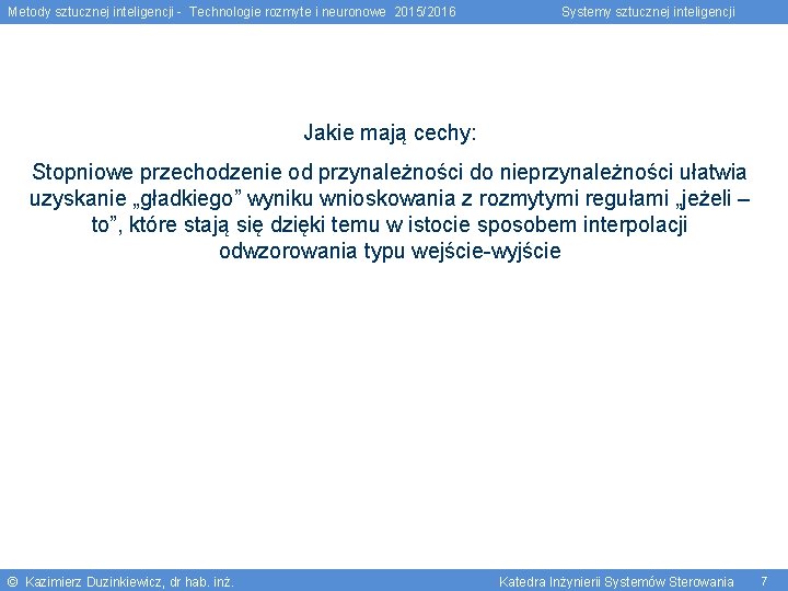 Metody sztucznej inteligencji - Technologie rozmyte i neuronowe 2015/2016 Systemy sztucznej inteligencji Jakie mają