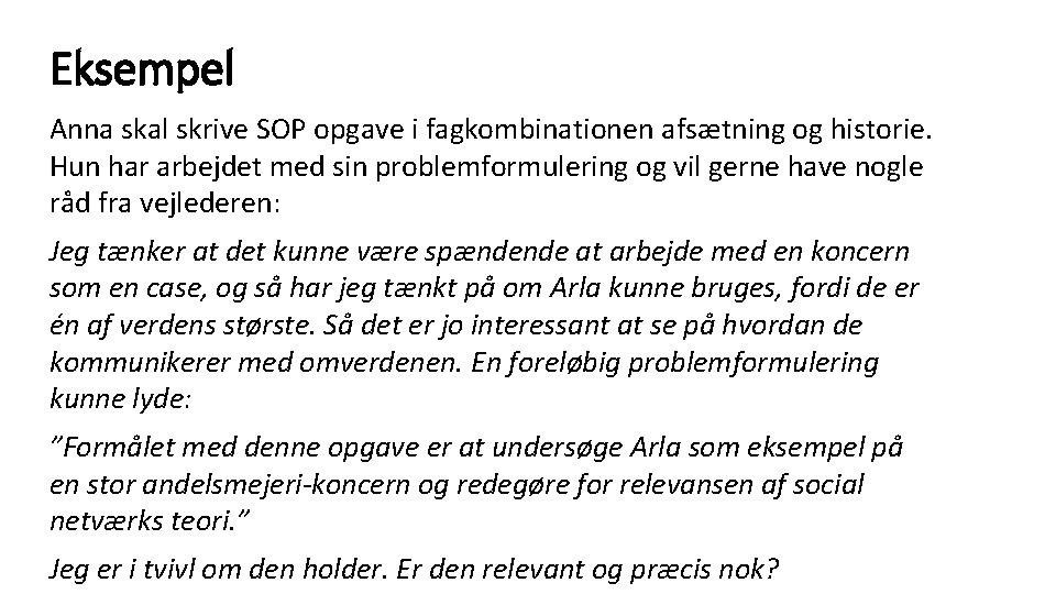 Eksempel Anna skal skrive SOP opgave i fagkombinationen afsætning og historie. Hun har arbejdet