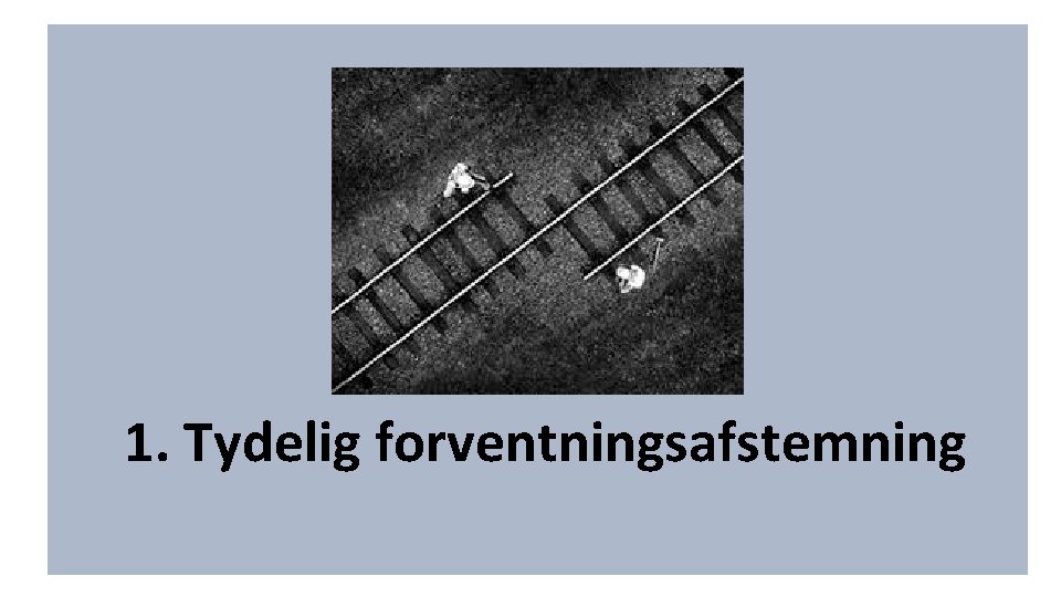 1. Tydelig forventningsafstemning 