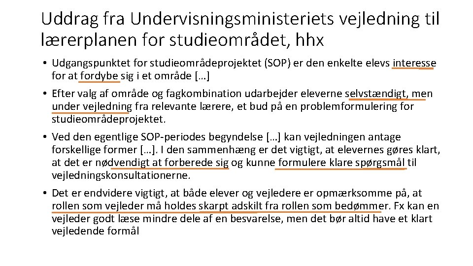 Uddrag fra Undervisningsministeriets vejledning til lærerplanen for studieområdet, hhx • Udgangspunktet for studieområdeprojektet (SOP)