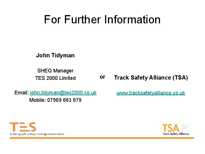 For Further Information John Tidyman SHEQ Manager TES 2000 Limited Email; john. tidyman@tes 2000. For Further Information John Tidyman SHEQ Manager TES 2000 Limited Email; john. tidyman@tes 2000.