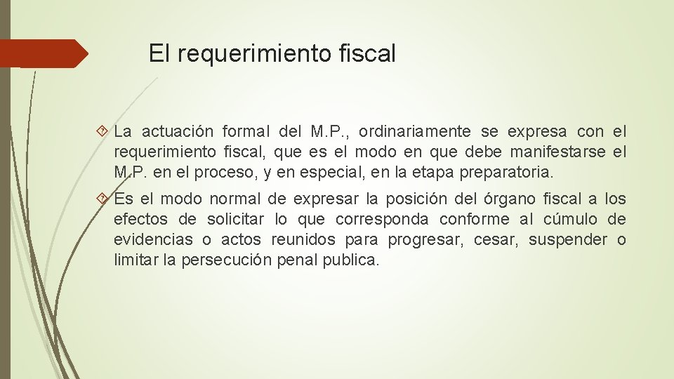 El requerimiento fiscal La actuación formal del M. P. , ordinariamente se expresa con