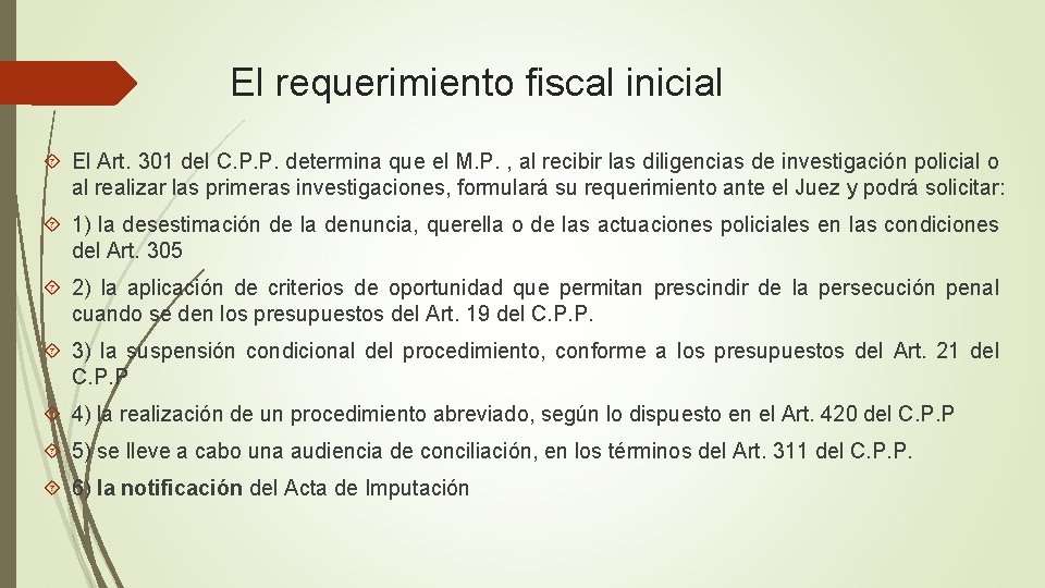 El requerimiento fiscal inicial El Art. 301 del C. P. P. determina que el