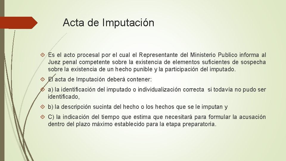 Acta de Imputación Es el acto procesal por el cual el Representante del Ministerio