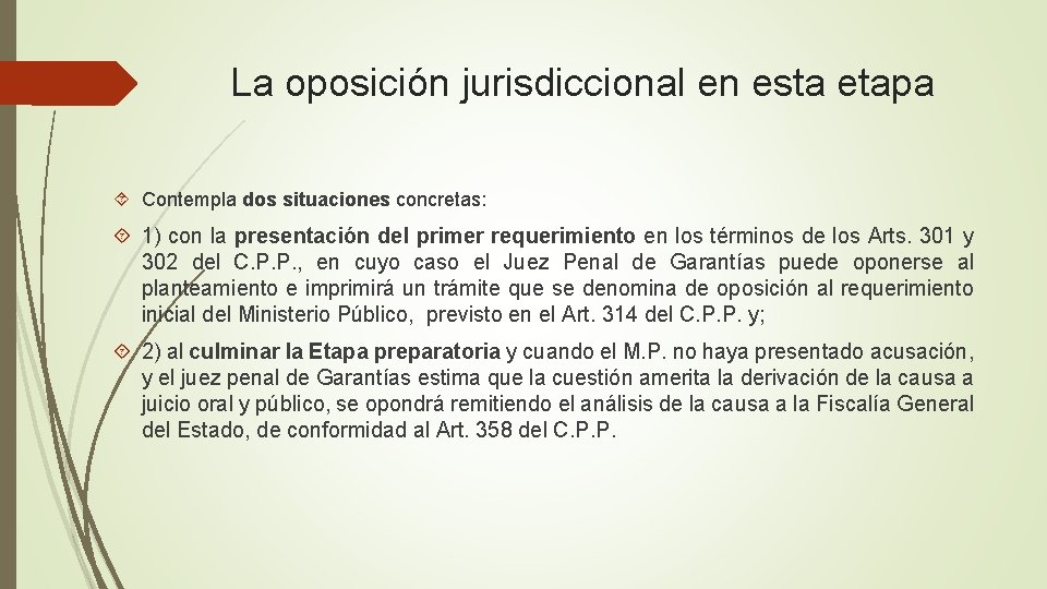 La oposición jurisdiccional en esta etapa Contempla dos situaciones concretas: 1) con la presentación