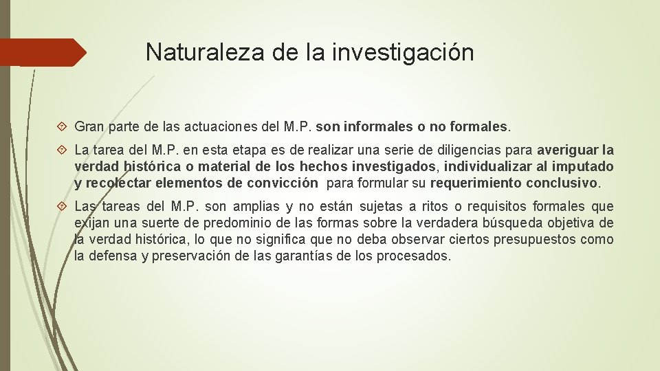 Naturaleza de la investigación Gran parte de las actuaciones del M. P. son informales