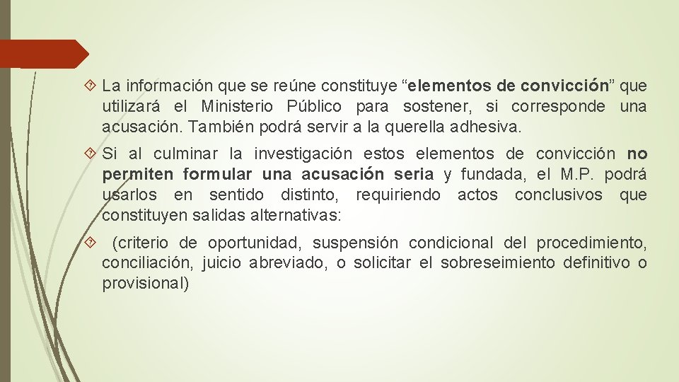  La información que se reúne constituye “elementos de convicción” que utilizará el Ministerio