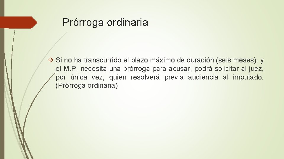 Prórroga ordinaria Si no ha transcurrido el plazo máximo de duración (seis meses), y