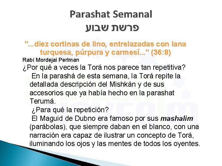 Parashat Semanal פרשת שבוע ". . . diez cortinas de lino, entrelazadas con lana