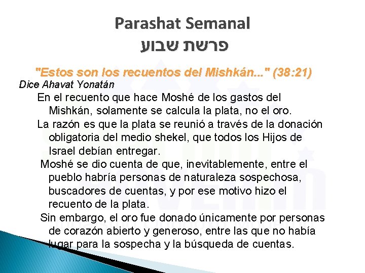 Parashat Semanal פרשת שבוע "Estos son los recuentos del Mishkán. . . " (38: