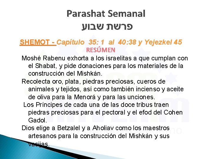 Parashat Semanal פרשת שבוע SHEMOT - Capítulo 35: 1 al 40: 38 y Yejezkel