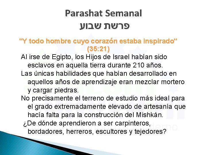 Parashat Semanal פרשת שבוע "Y todo hombre cuyo corazón estaba inspirado" (35: 21) Al