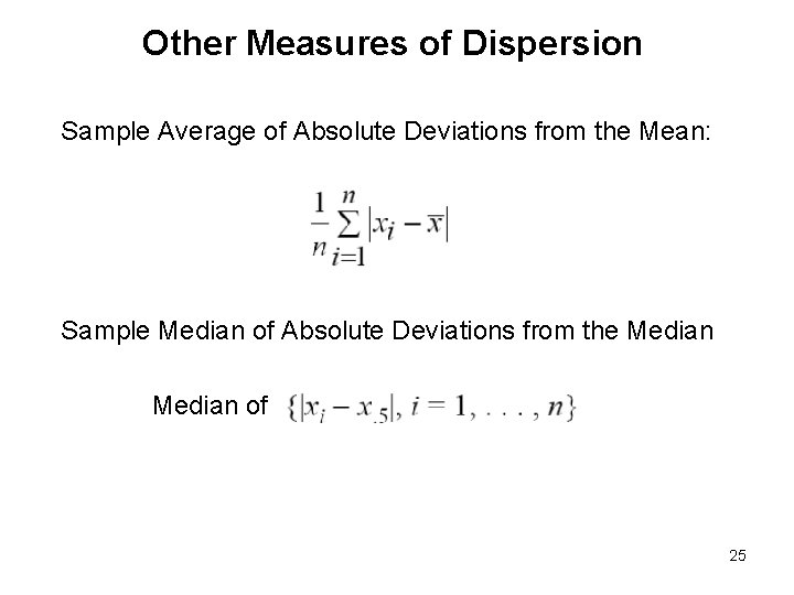 Other Measures of Dispersion Sample Average of Absolute Deviations from the Mean: Sample Median