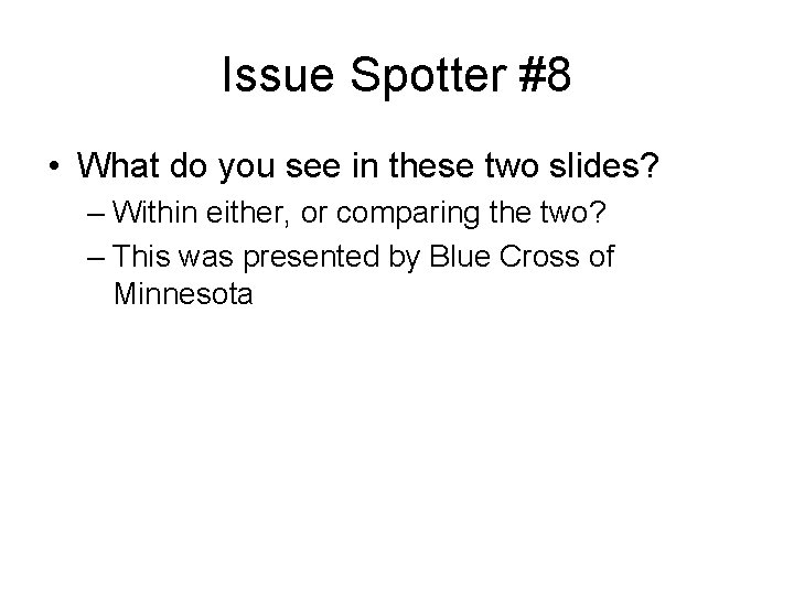 Issue Spotter #8 • What do you see in these two slides? – Within