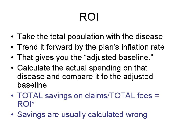 ROI • • Take the total population with the disease Trend it forward by