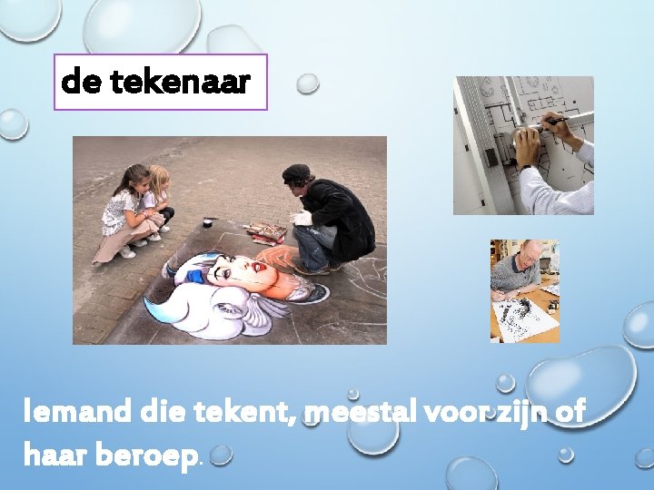 de tekenaar Iemand die tekent, meestal voor zijn of haar beroep. 