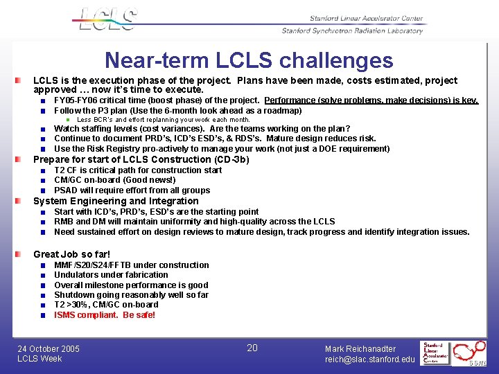 Near-term LCLS challenges LCLS is the execution phase of the project. Plans have been